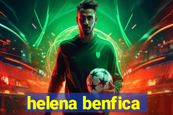 helena benfica