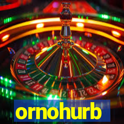 ornohurb