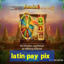 latin pay pix