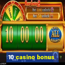 10 casino bonus