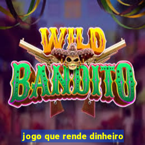 jogo que rende dinheiro