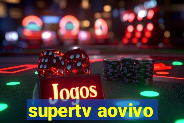 supertv aovivo