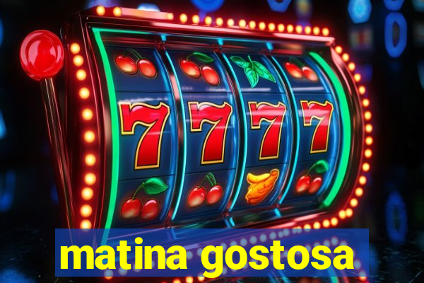 matina gostosa