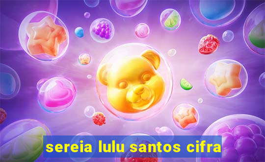 sereia lulu santos cifra