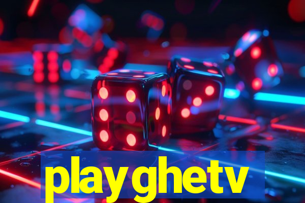 playghetv