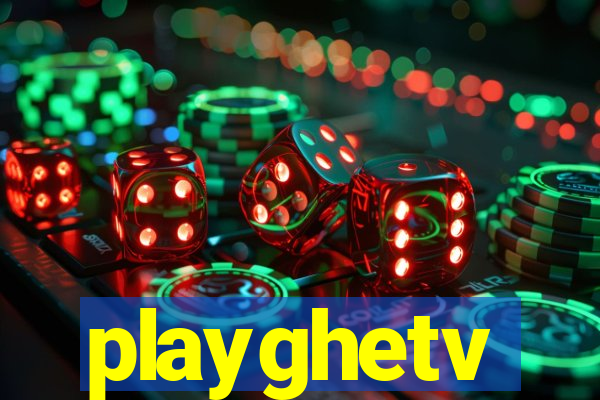 playghetv