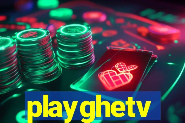 playghetv