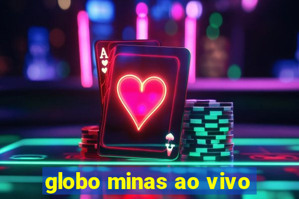 globo minas ao vivo