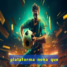 plataforma nova que d谩 b么nus