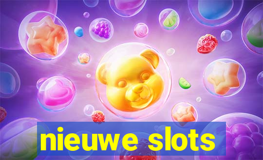 nieuwe slots