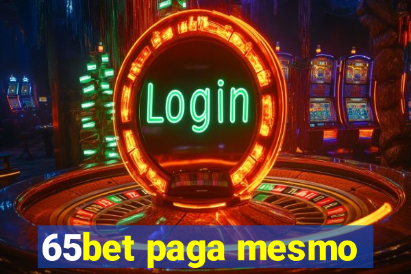 65bet paga mesmo