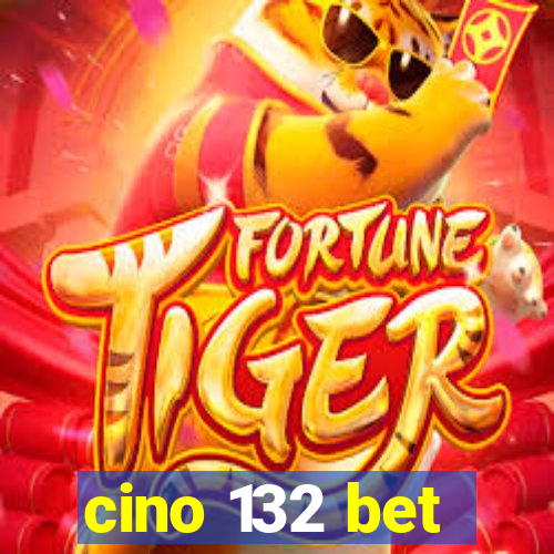 cino 132 bet