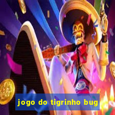 jogo do tigrinho bug