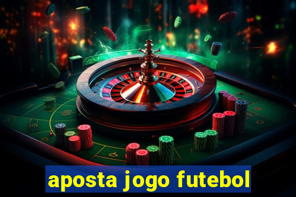 aposta jogo futebol