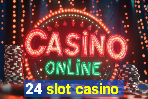 24 slot casino