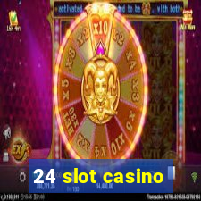 24 slot casino