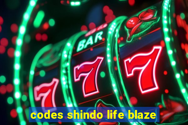 codes shindo life blaze