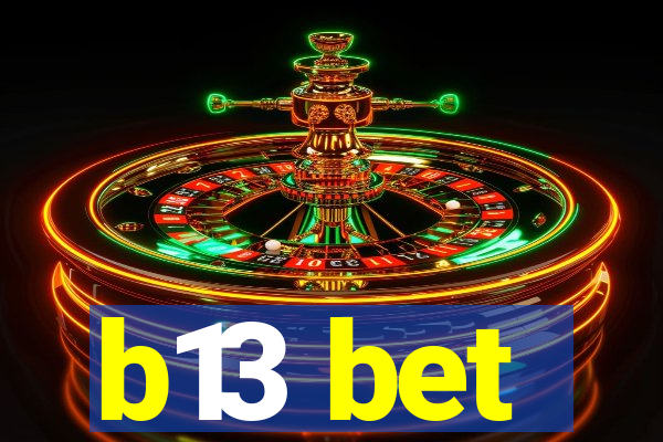 b13 bet