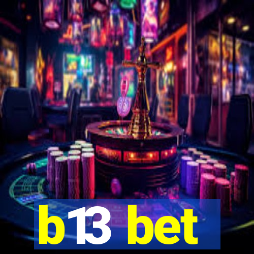 b13 bet