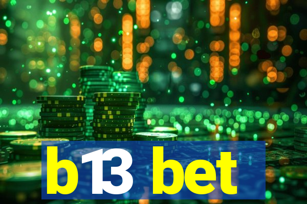 b13 bet