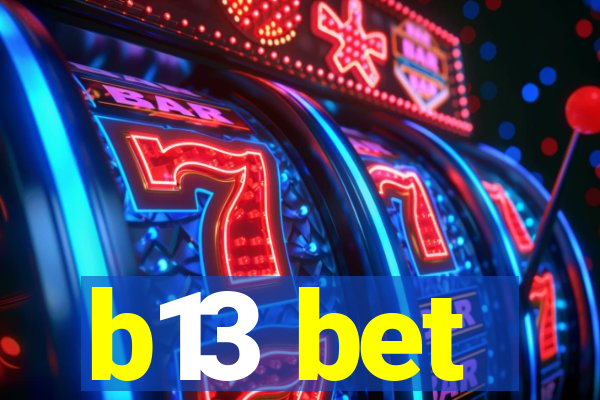 b13 bet