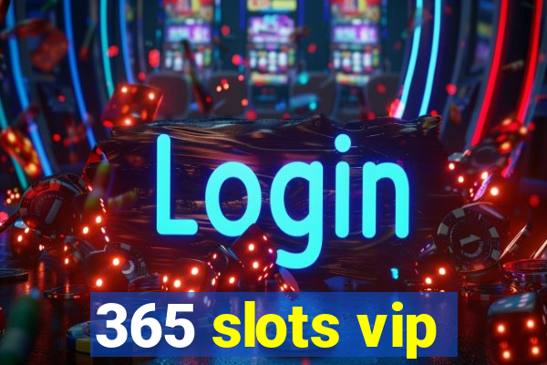 365 slots vip