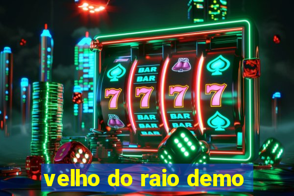 velho do raio demo