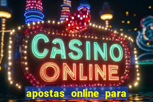 apostas online para ganhar dinheiro