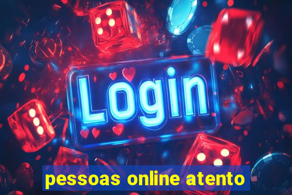 pessoas online atento