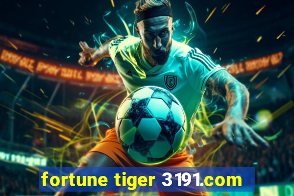 fortune tiger 3191.com