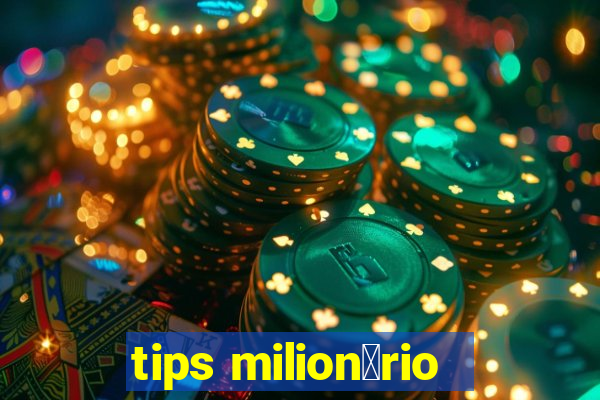 tips milion谩rio