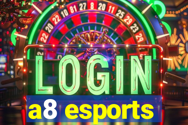 a8 esports