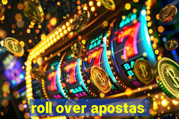 roll over apostas