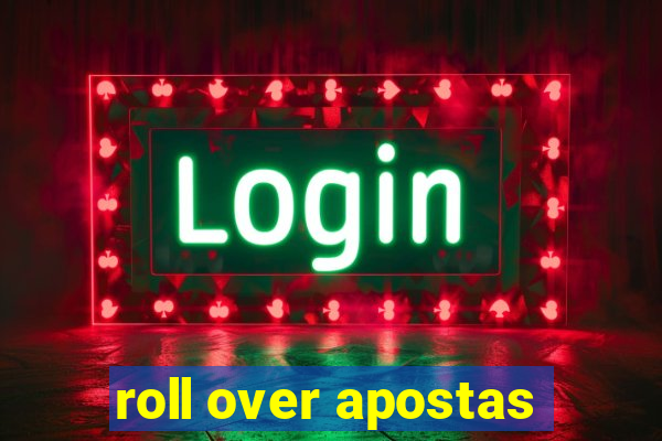 roll over apostas