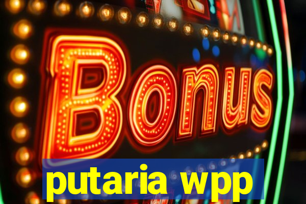 putaria wpp