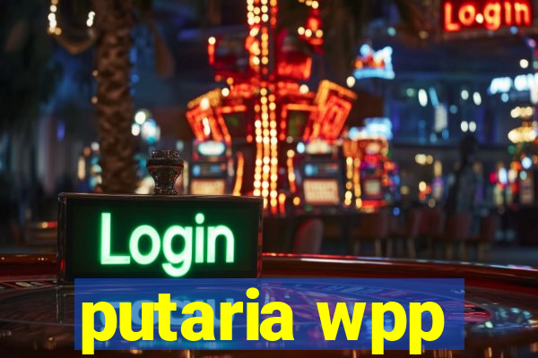 putaria wpp