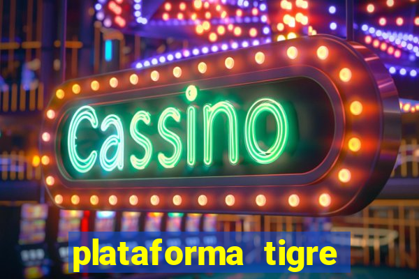 plataforma tigre pagando no cadastro