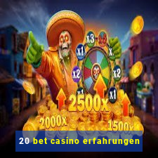 20 bet casino erfahrungen