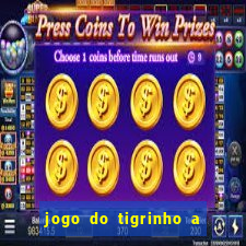 jogo do tigrinho a partir de r$ 1