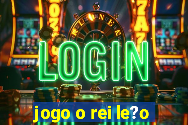 jogo o rei le?o