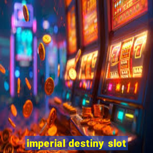 imperial destiny slot