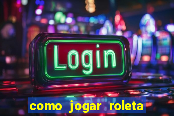 como jogar roleta no esporte da sorte