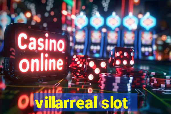 villarreal slot