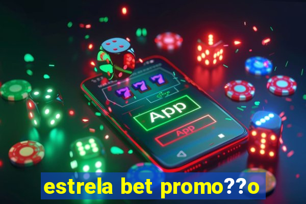 estrela bet promo??o