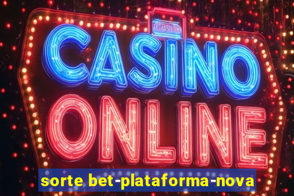 sorte bet-plataforma-nova