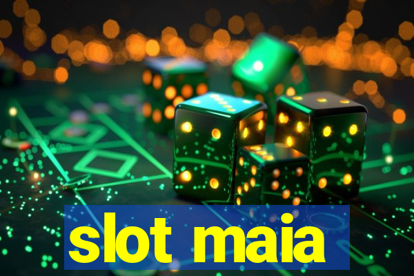 slot maia