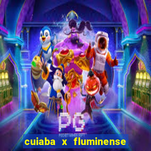 cuiaba x fluminense ao vivo