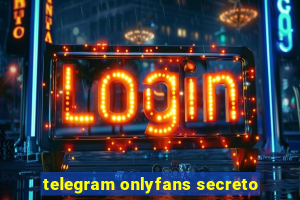 telegram onlyfans secreto