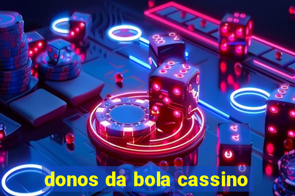 donos da bola cassino