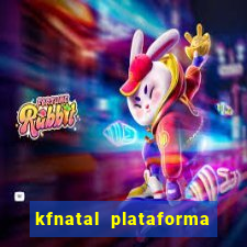 kfnatal plataforma de jogos